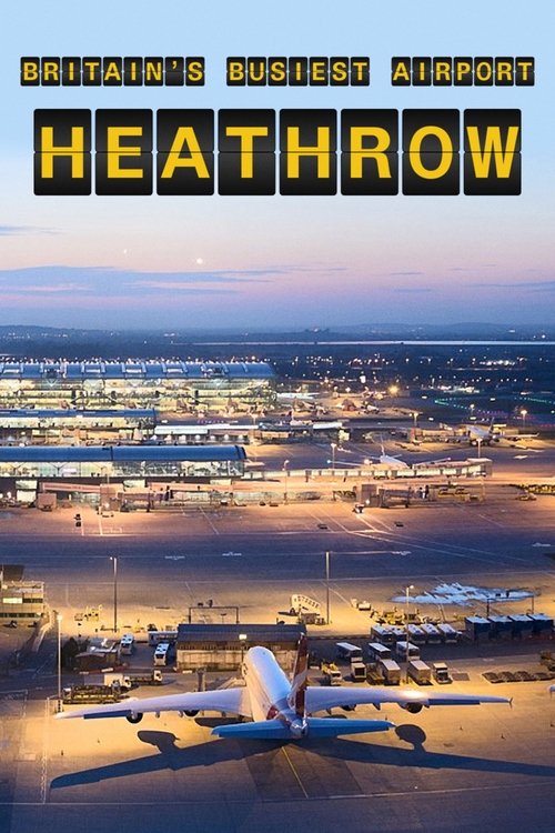 Britain's Busiest Airport: Heathrow (2015) TV show poster