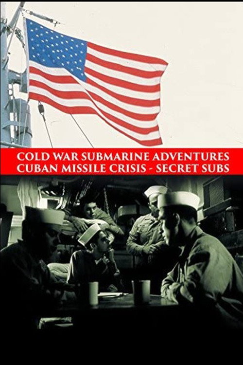 Cold War Submarine Adventures: Cuban Missile Crisis - Secret Subs (2002) movie poster