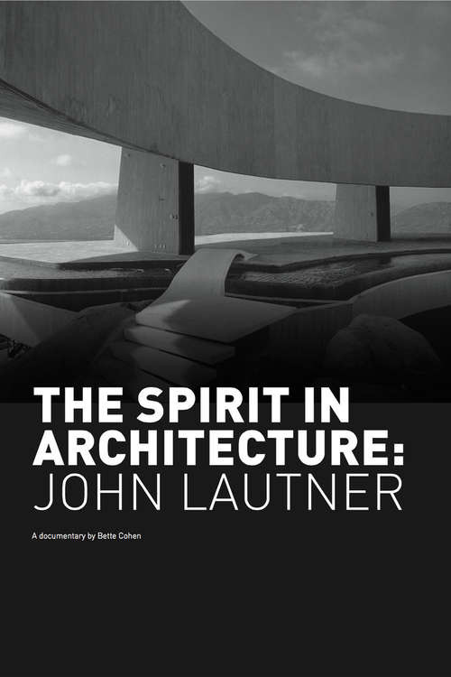 The Spirit in Architecture: John Lautner (1990) movie poster