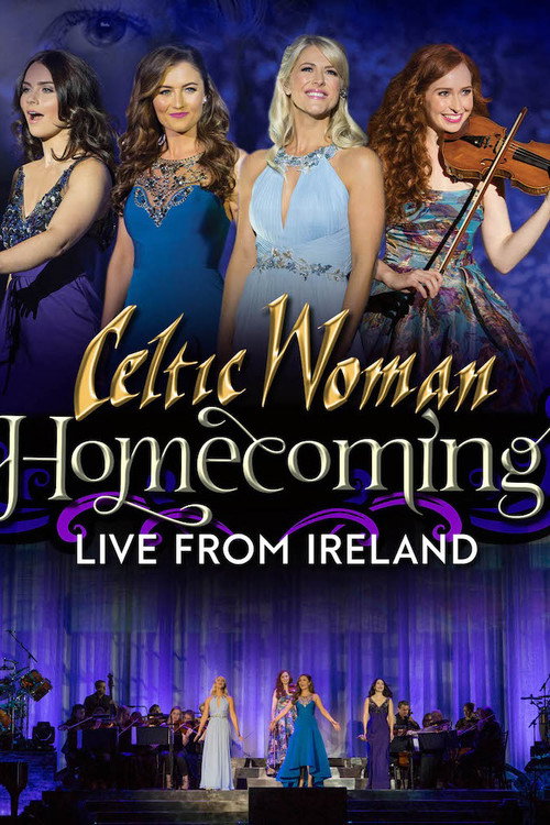 Celtic Woman: Homecoming - Live From Ireland (2017) movie poster