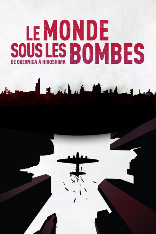 The World Under the Bombs, from Guernica to Hiroshima (2017) movie poster
