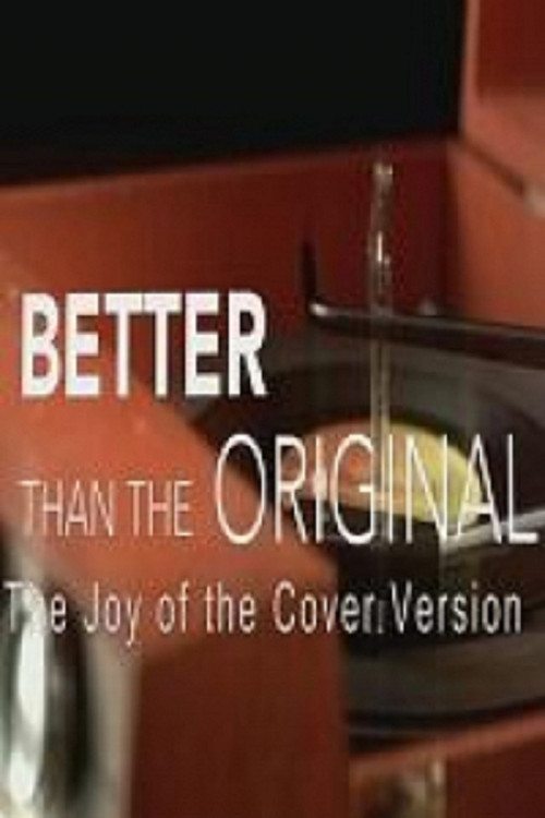 Better Than the Original: The Joy of the Cover Version (2015) movie poster