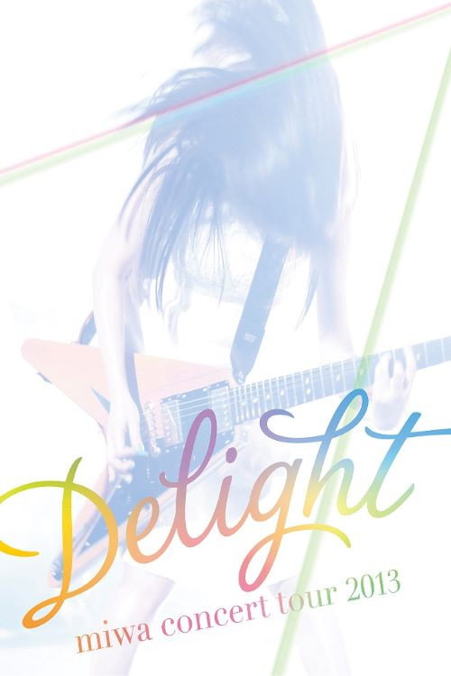 miwa concert tour 2013 "Delight" (2013) movie poster