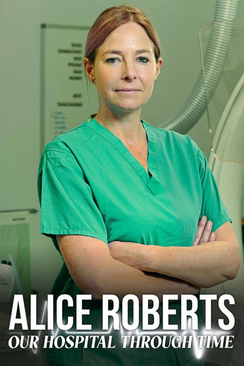 Alice Roberts: Our Hospital Through Time (2026) TV show poster