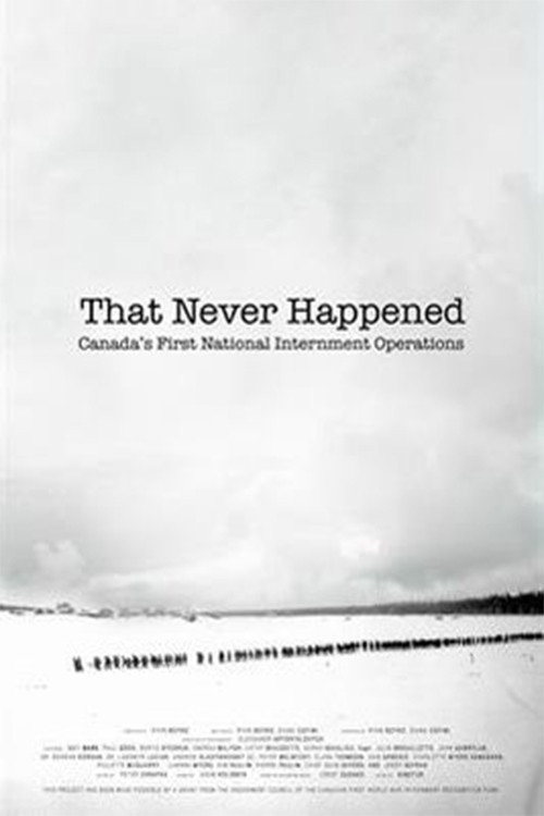 That Never Happened: Canada's First National Internment Operations (2018) movie poster