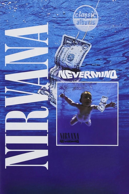 Classic Albums: Nirvana - Nevermind (2005) movie poster