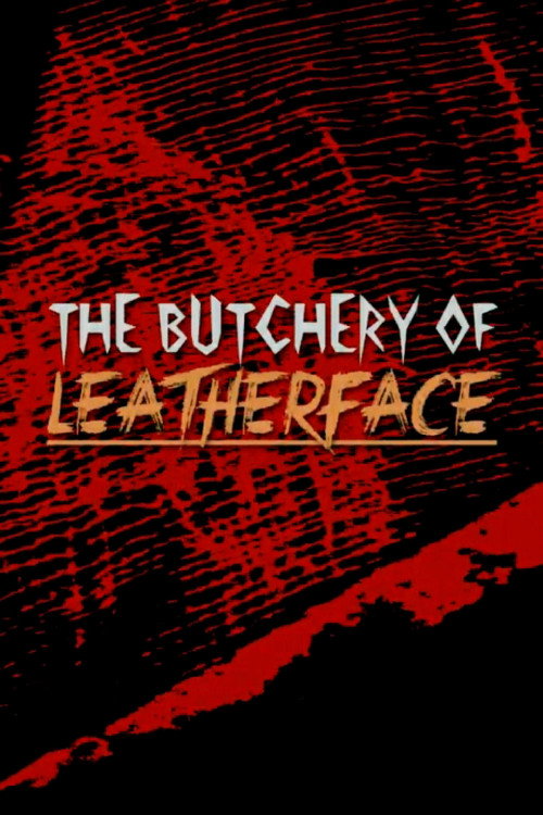 The Butchery of Leatherface (2019) movie poster