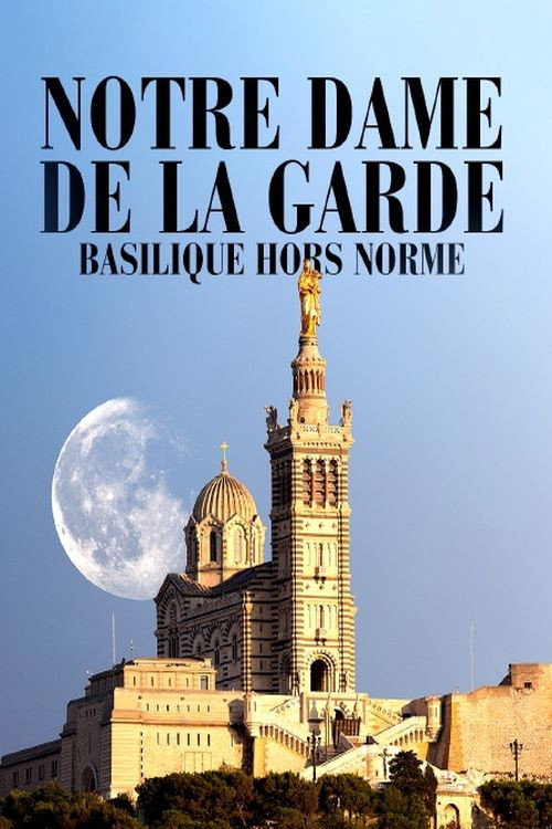 Notre-Dame de la Garde: Basilique hors norme (2021) movie poster