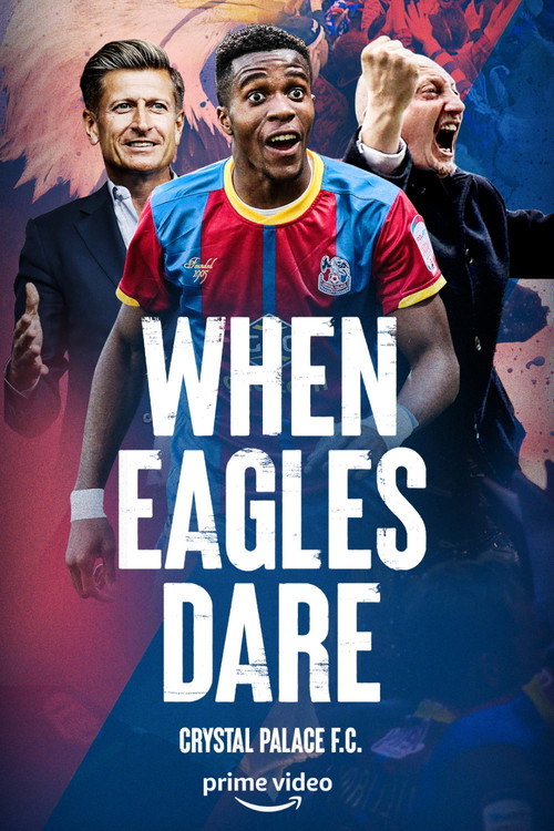 When Eagles Dare: Crystal Palace F.C. (2021) TV show poster
