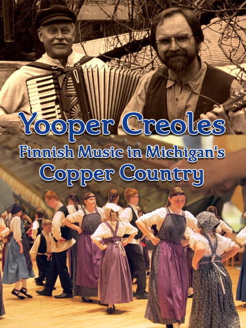 Yooper Creoles: Finnish Music in Michigan's Copper Country (2019) movie poster