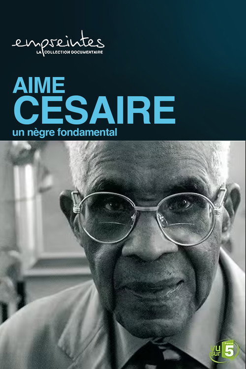Aimé Césaire, un Nègre fondamental (2007) movie poster