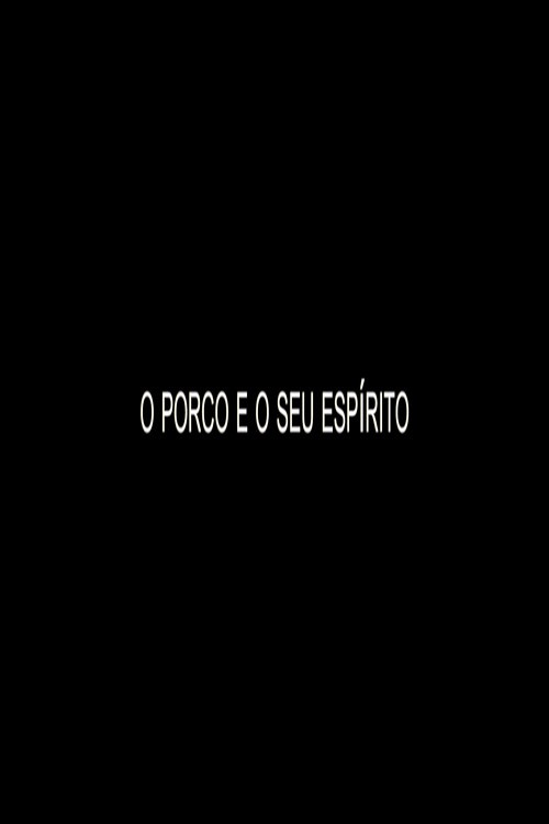 O Porco e o Seu Espírito (2017) movie poster