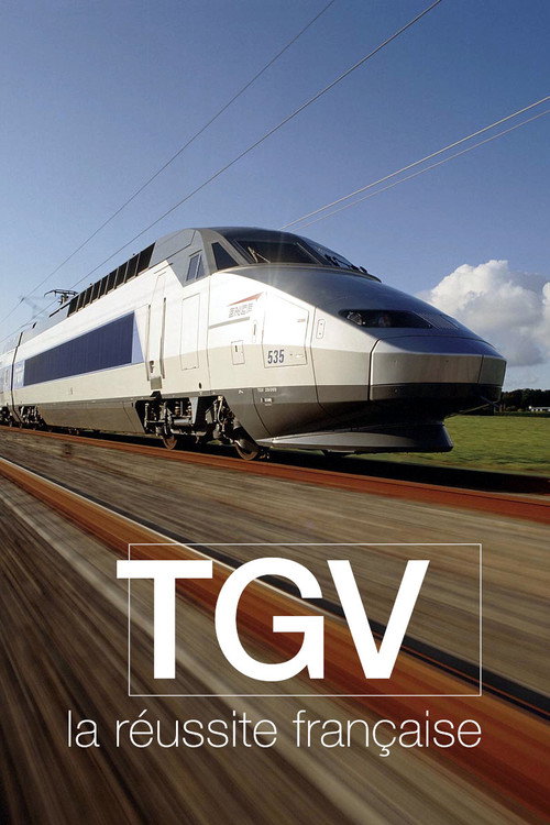 TGV, la réussite française (2017) movie poster
