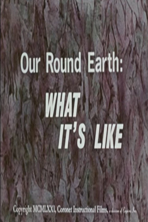 Our Round Earth: What It's Like (1971) movie poster