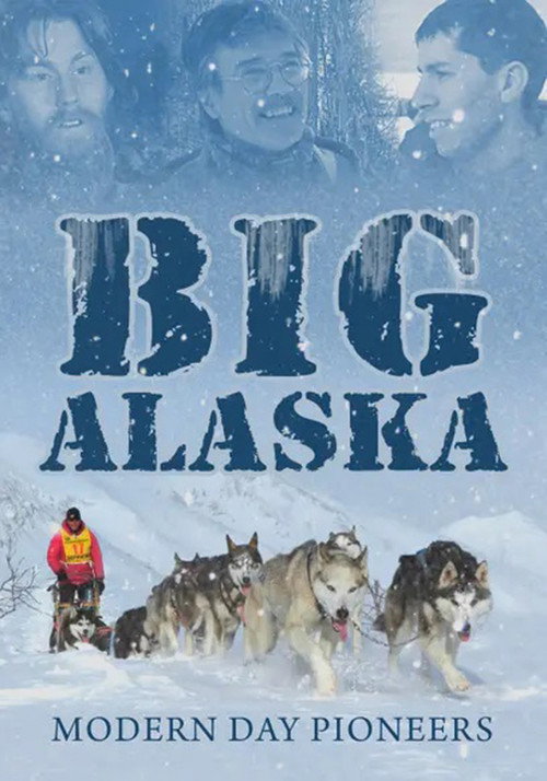 Big Alaska: Modern Day Pioneers (2010) movie poster