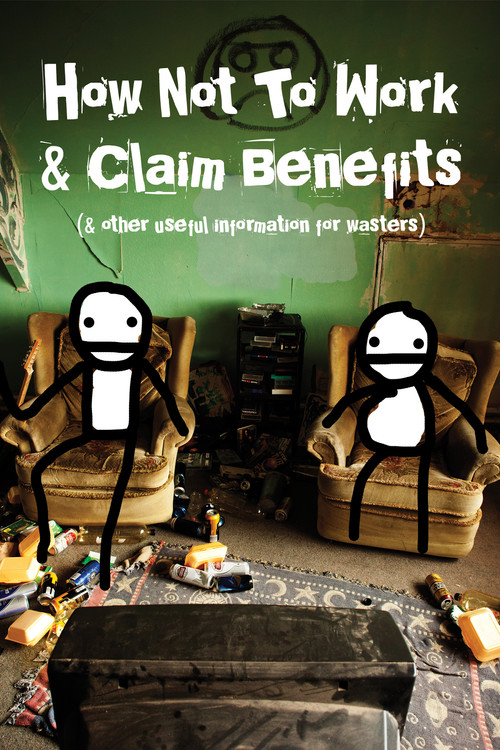 How Not to Work & Claim Benefits... (and Other Useful Information for Wasters) (2016) movie poster