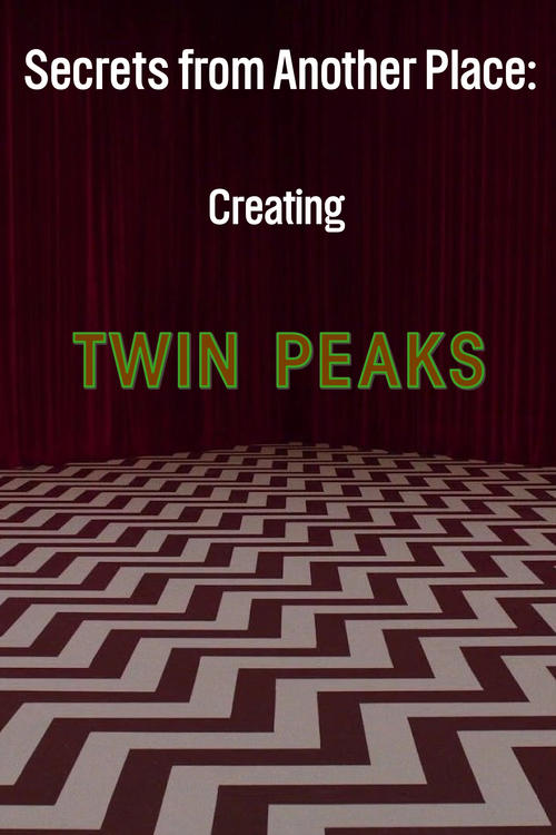 Secrets from Another Place: Creating Twin Peaks (2007) movie poster