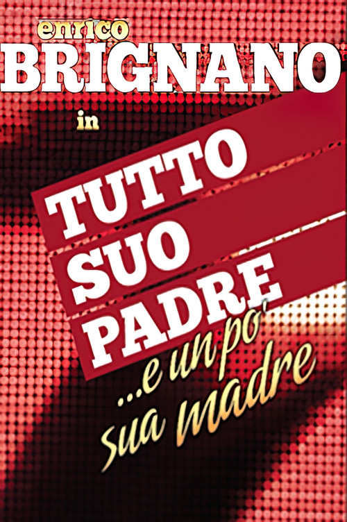 Enrico Brignano: tutto suo padre... e un po' sua madre (2013) movie poster
