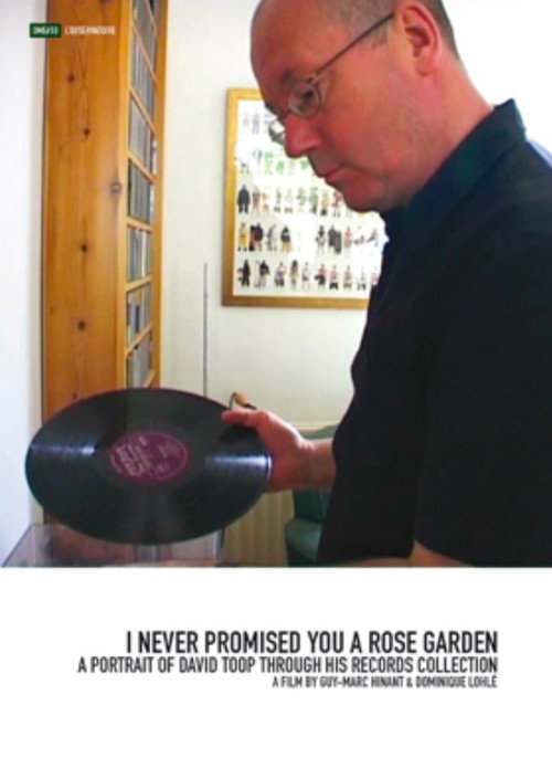I Never Promised You a Rose Garden: A Portrait of David Toop Through His Records Collection (2010) movie poster