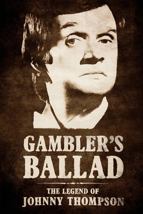 Gambler's Ballad: The Legend of Johnny Thompson (2018) movie poster