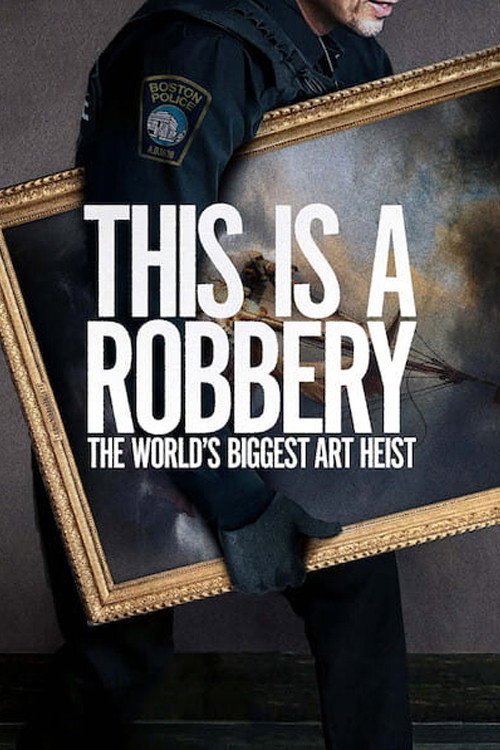This Is a Robbery: The World's Biggest Art Heist (2021) TV show poster