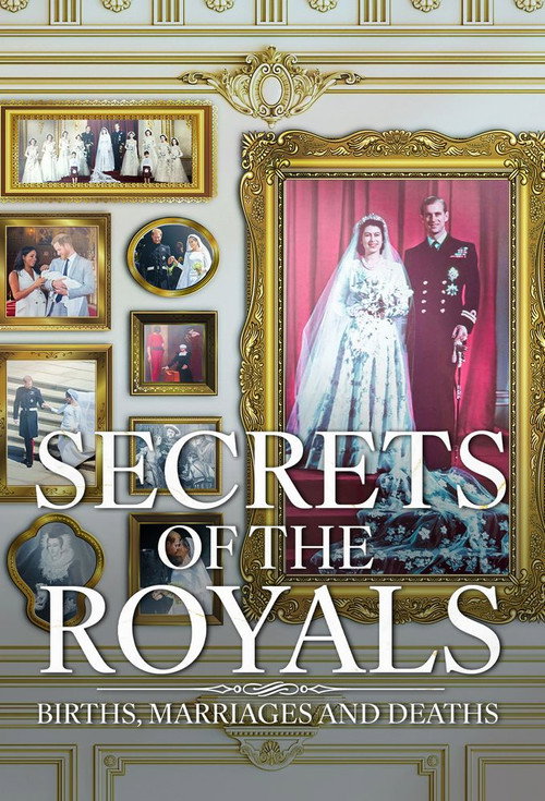 Secrets of the Royals: Births, Marriages and Deaths (2025) TV show poster