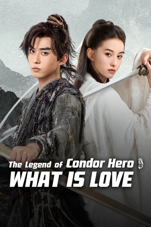 The Legend of Condor Hero: What is Love (2025) movie poster