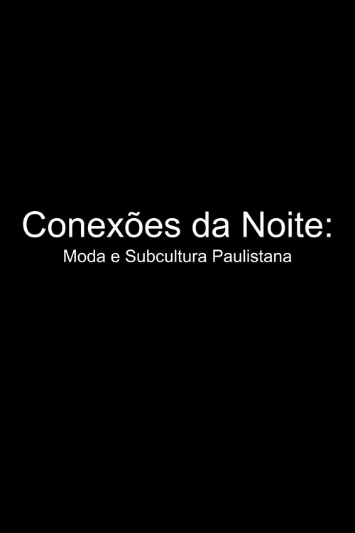 Conexões da Noite: Moda e Subcultura Paulistana (2024) movie poster