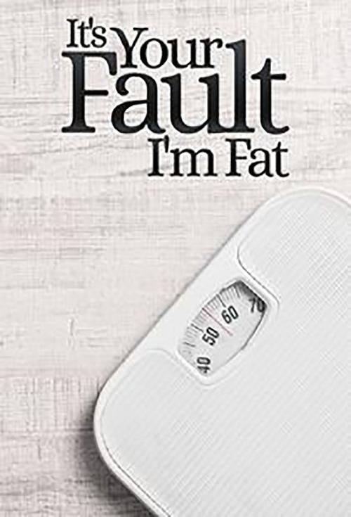 It's Your Fault I'm Fat (2019) TV show poster