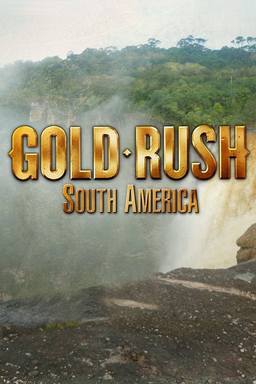 Gold Rush: South America (2013) TV show poster