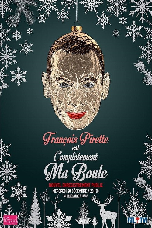 François Pirette - Est complètement ma boule (2017) movie poster