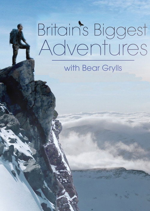Britain's Biggest Adventures with Bear Grylls (2015) TV show poster