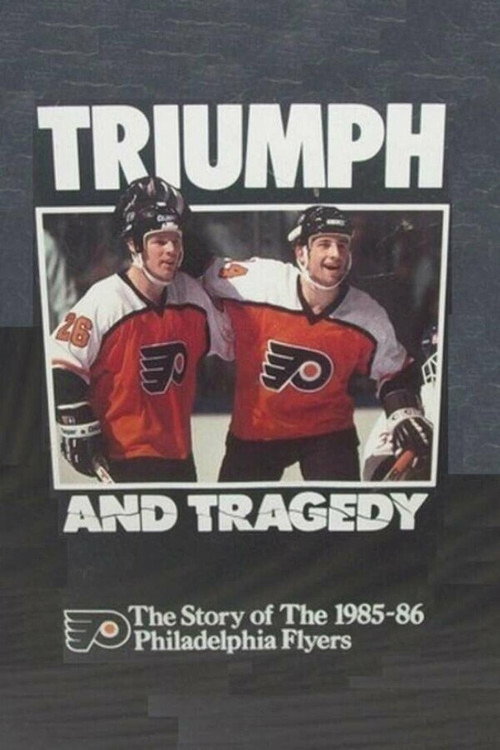 Triumph and Tragedy: The Story of the 1985-86 Philadelphia Flyers (1987) movie poster