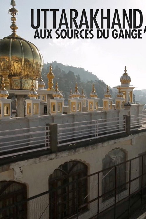 Uttarakhand, aux sources du Gange (2019) movie poster
