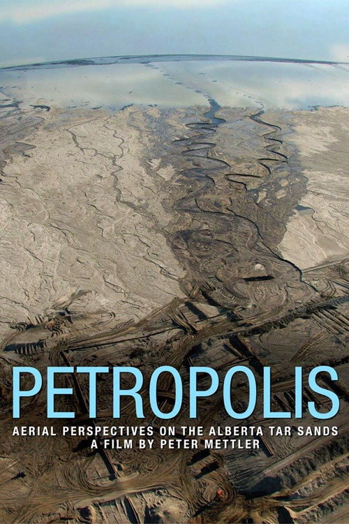 Petropolis: Aerial Perspectives on the Alberta Tar Sands (2009) movie poster