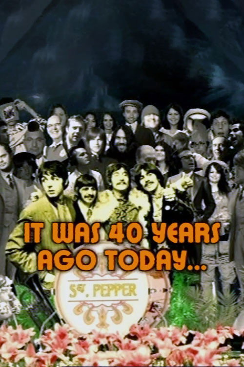 Sgt. Pepper: 'It Was 40 Years Ago Today...' (2007) movie poster