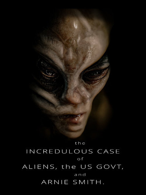 The Incredulous Case of Aliens, the US Govt, and Arnie Smith (2022) movie poster