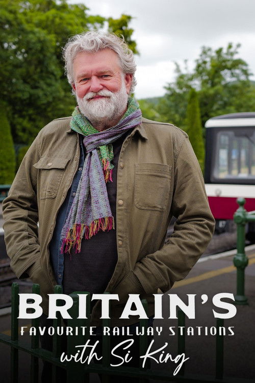 Britain's Favourite Railway Stations with Si King (2026) TV show poster