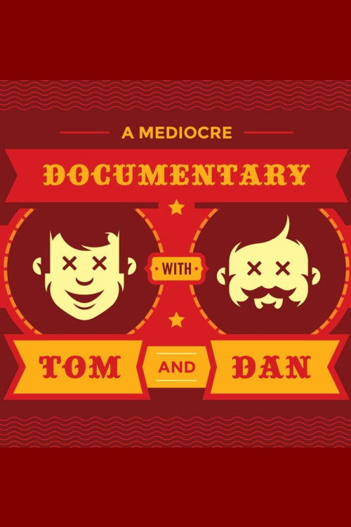 A Mediocre Documentary with Tom And Dan (2018) movie poster