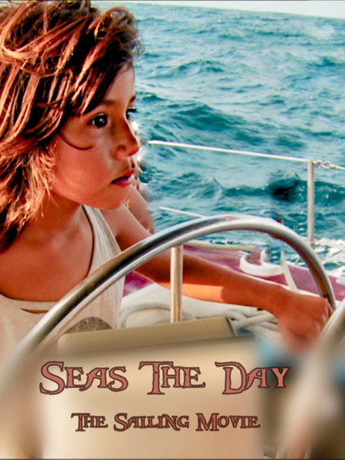 Seas the Day: The Sailing Movie movie poster