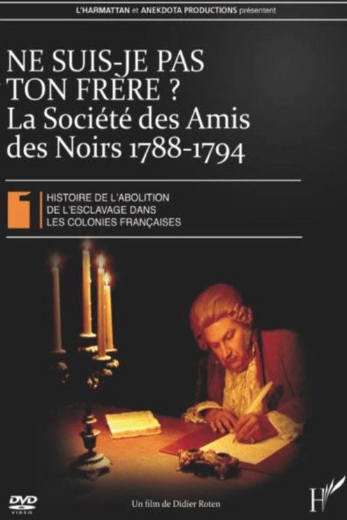 Ne suis-je pas ton frère ? La Société des Amis des Noirs 1788-1794 (2008) movie poster