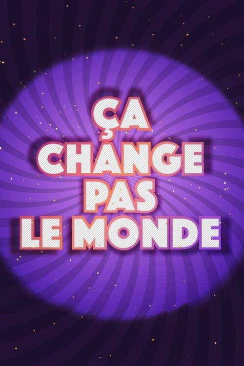Ça change pas le monde (2018) TV show poster