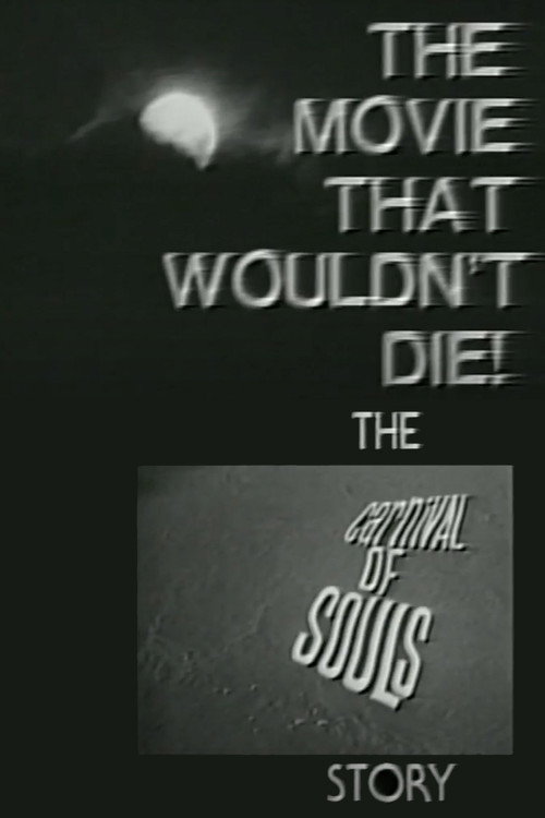 The Movie That Wouldn't Die! – The 'Carnival of Souls' Story (1998) movie poster