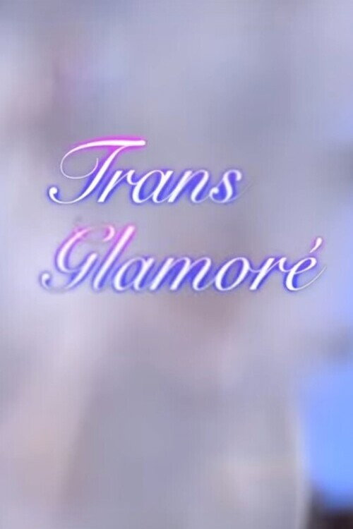 Trans Glamoré (2023) movie poster