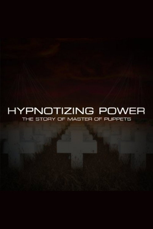 Hypnotizing Power: The Story of Master of Puppets (2020) movie poster