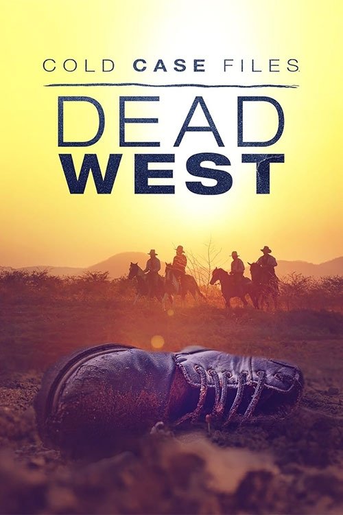 Cold Case Files: Dead West (2025) TV show poster