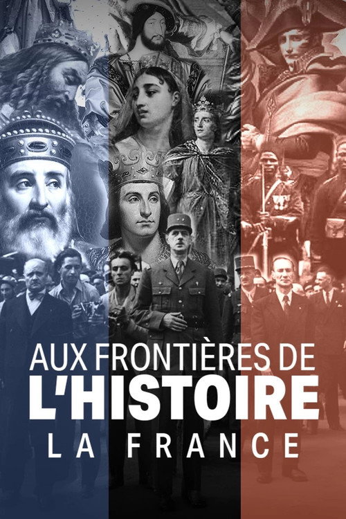 Aux frontières de l'Histoire - La France (2024) TV show poster
