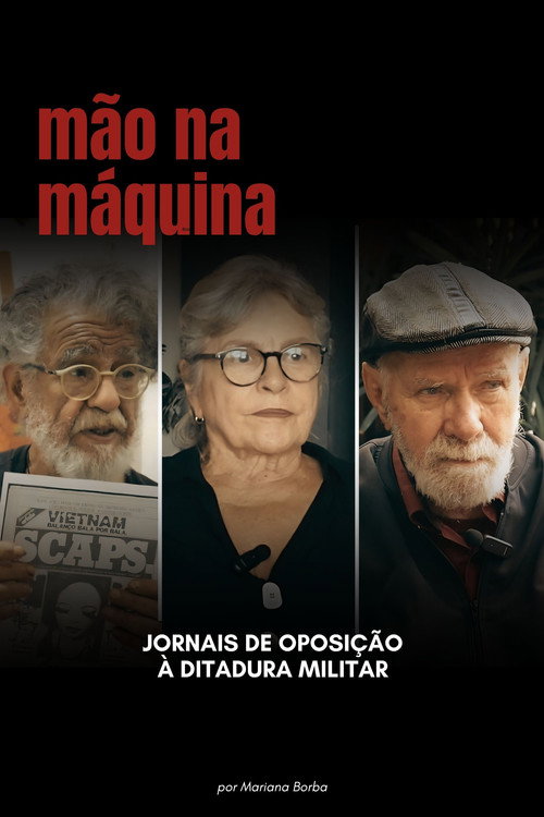 Mão na Máquina: Jornais de oposição à ditadura militar movie poster