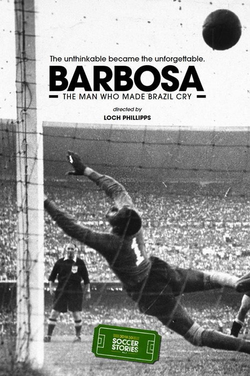Barbosa: The Man Who Made All of Brazil Cry (2014) movie poster