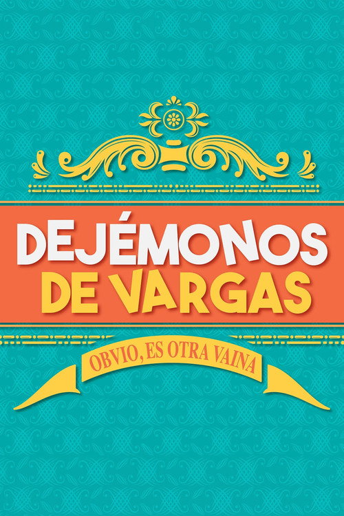 Dejémonos de Vargas (2022) TV show poster